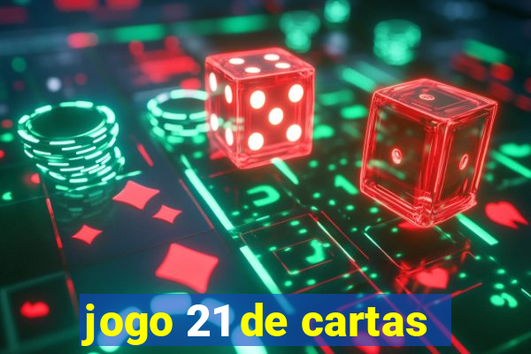 jogo 21 de cartas